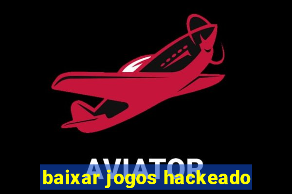 baixar jogos hackeado